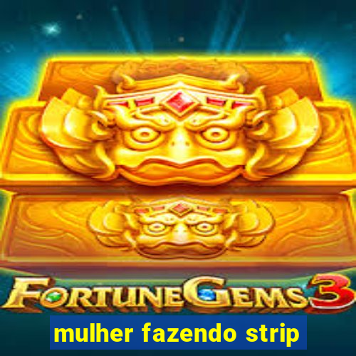 mulher fazendo strip